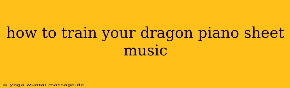 how to train your dragon piano sheet music