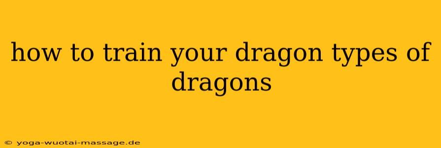 how to train your dragon types of dragons