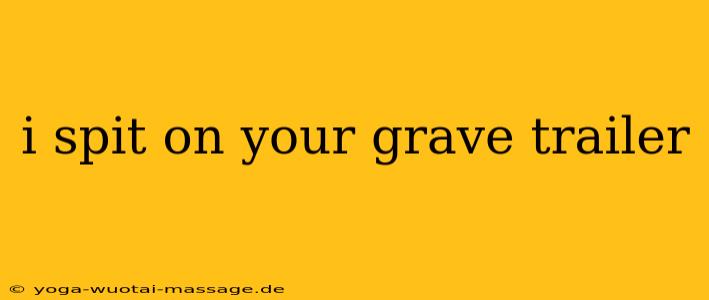 i spit on your grave trailer