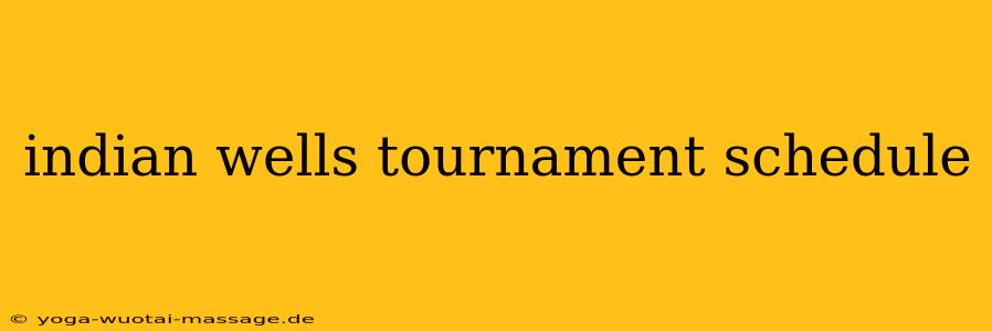 indian wells tournament schedule