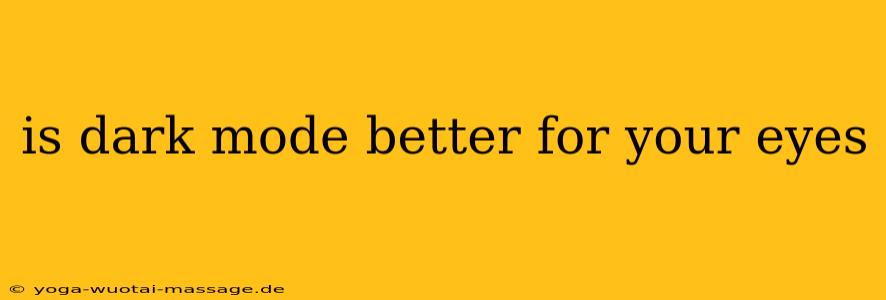 is dark mode better for your eyes