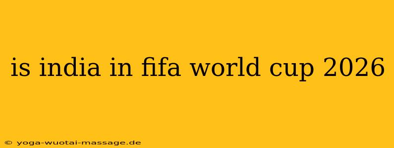 is india in fifa world cup 2026