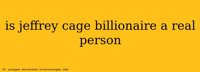 is jeffrey cage billionaire a real person