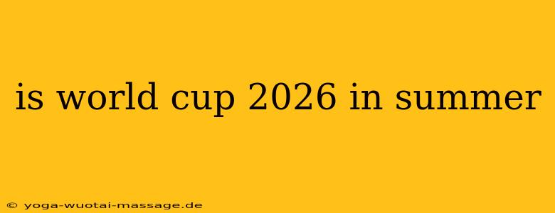 is world cup 2026 in summer