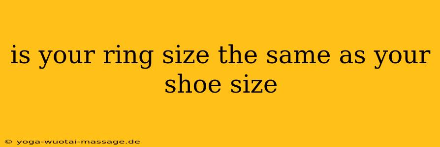 is your ring size the same as your shoe size