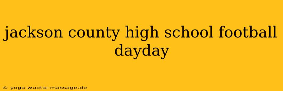 jackson county high school football dayday