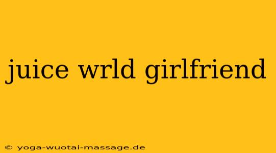juice wrld girlfriend