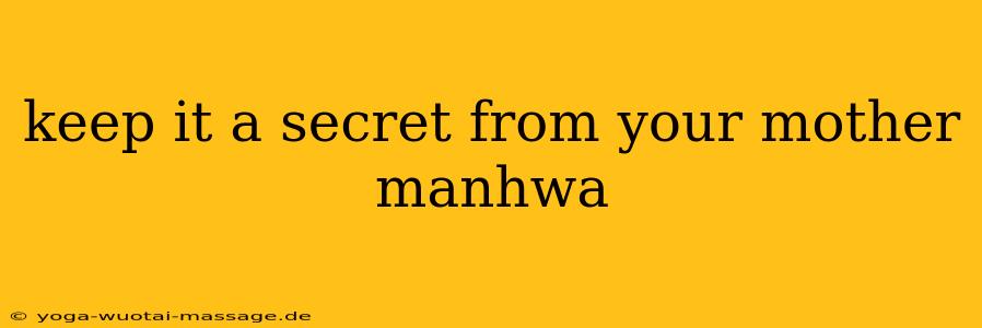 keep it a secret from your mother manhwa