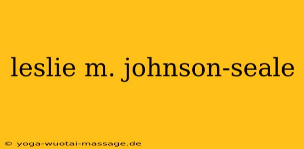leslie m. johnson-seale