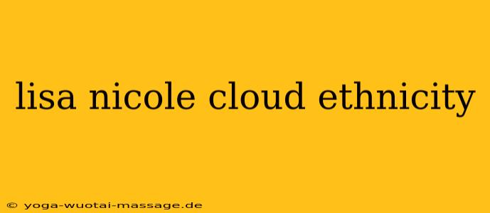 lisa nicole cloud ethnicity