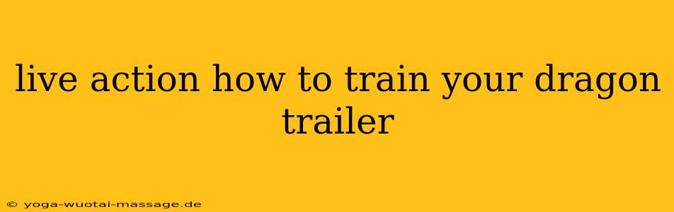 live action how to train your dragon trailer