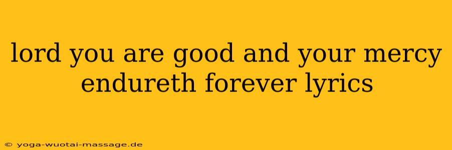 lord you are good and your mercy endureth forever lyrics