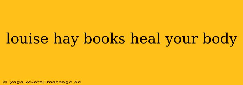 louise hay books heal your body