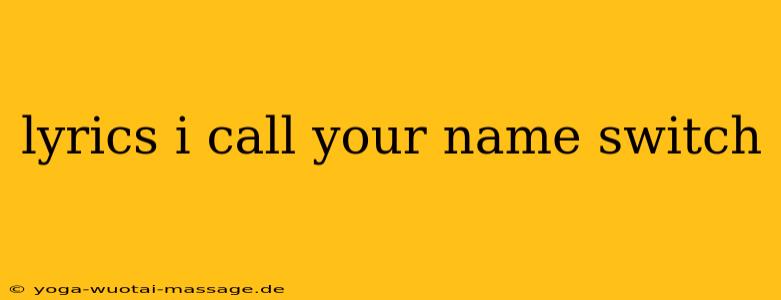 lyrics i call your name switch