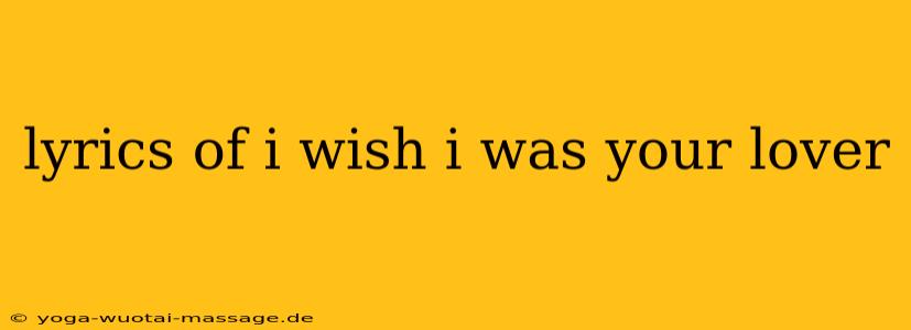 lyrics of i wish i was your lover