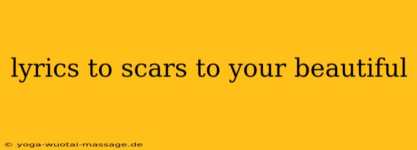 lyrics to scars to your beautiful