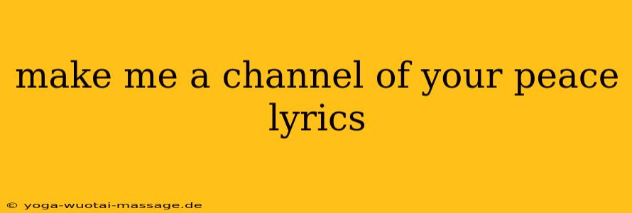 make me a channel of your peace lyrics