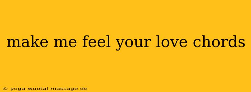 make me feel your love chords