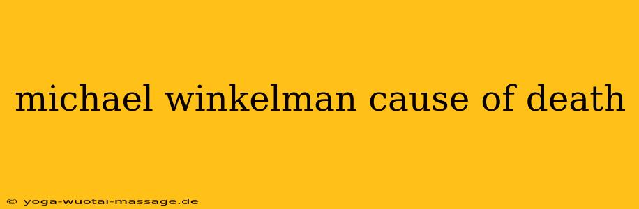 michael winkelman cause of death