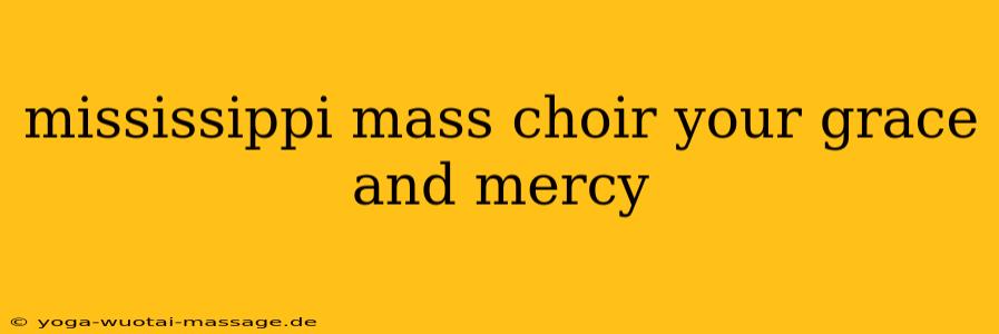 mississippi mass choir your grace and mercy