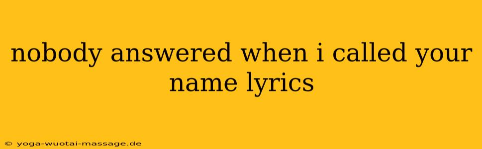 nobody answered when i called your name lyrics
