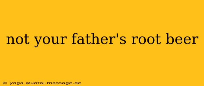 not your father's root beer