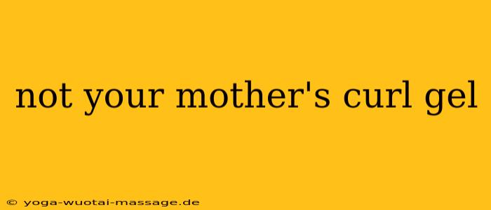 not your mother's curl gel