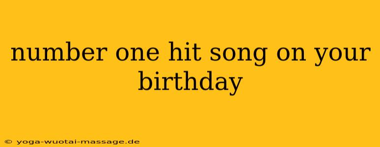 number one hit song on your birthday