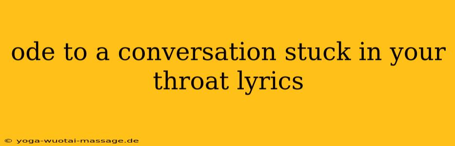 ode to a conversation stuck in your throat lyrics