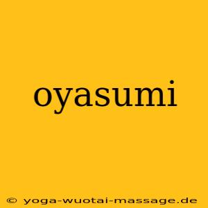 oyasumi