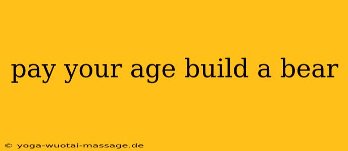 pay your age build a bear