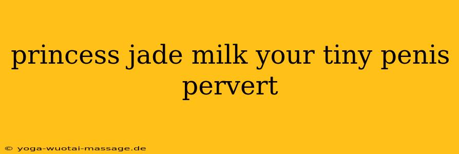 princess jade milk your tiny penis pervert