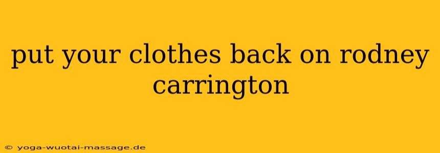 put your clothes back on rodney carrington