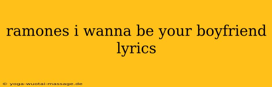 ramones i wanna be your boyfriend lyrics