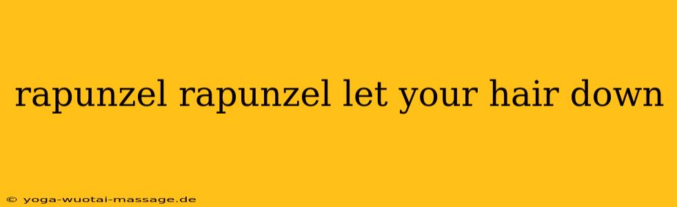 rapunzel rapunzel let your hair down