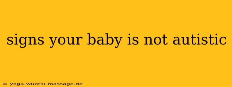 signs your baby is not autistic