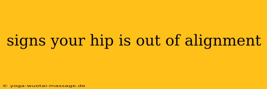 signs your hip is out of alignment