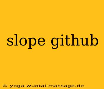 slope github
