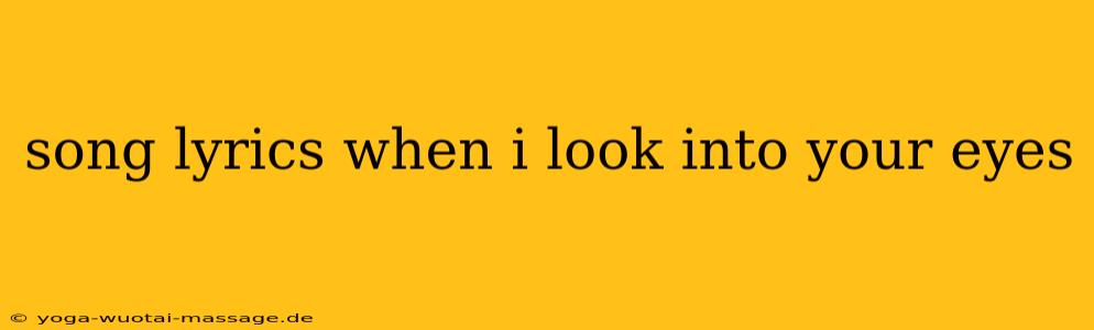 song lyrics when i look into your eyes