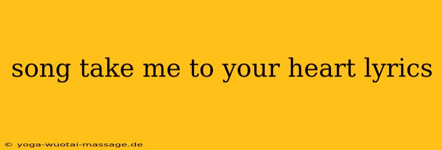 song take me to your heart lyrics