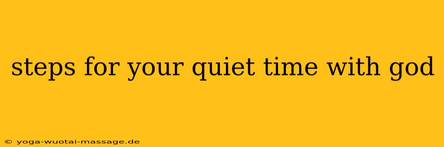 steps for your quiet time with god