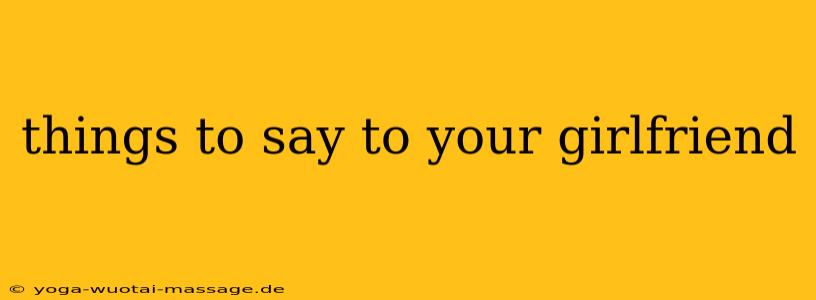 things to say to your girlfriend