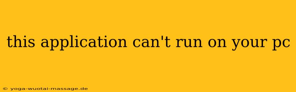 this application can't run on your pc