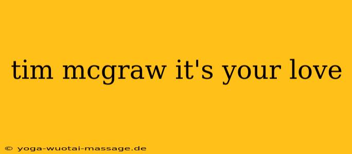 tim mcgraw it's your love