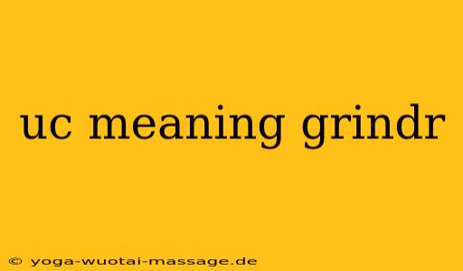 uc meaning grindr