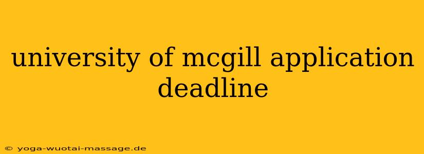 university of mcgill application deadline