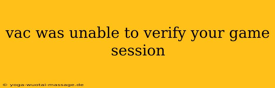 vac was unable to verify your game session