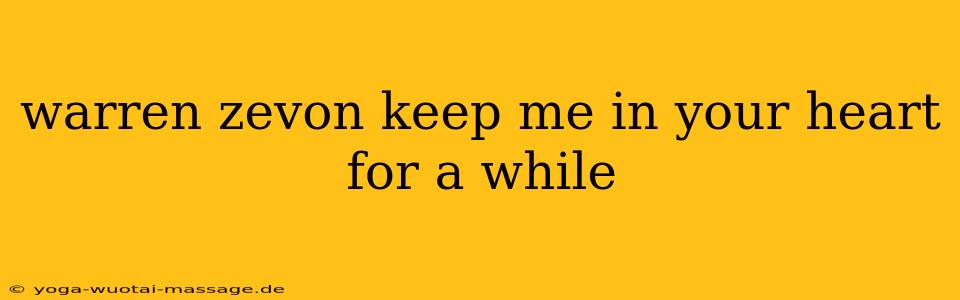 warren zevon keep me in your heart for a while