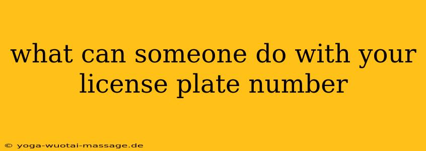what can someone do with your license plate number