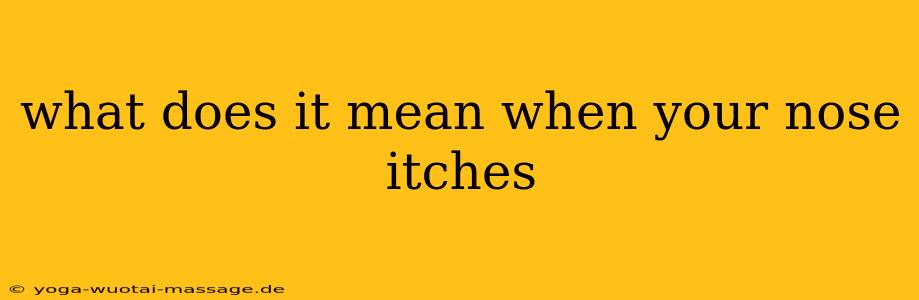 what does it mean when your nose itches